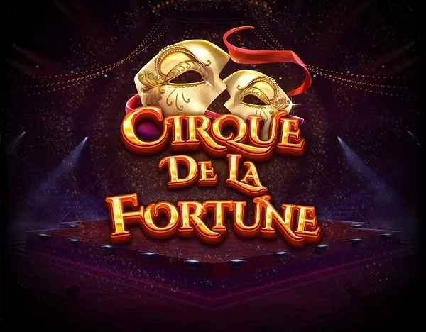 Những mẹo chơi Cirque De La Fortune thắng lớn cho tân thủ