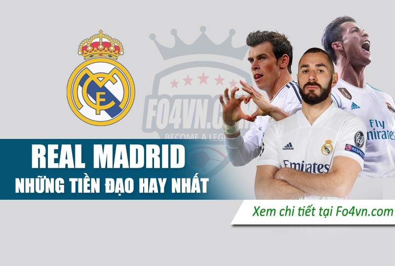 Tiền đạo hay nhất Real Madrid: Top 5 cầu thủ nổi bật nhất