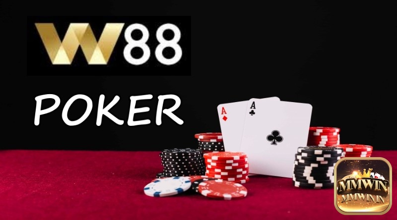 W88 Poker là cái tên đình đám trong làng cá cược casino