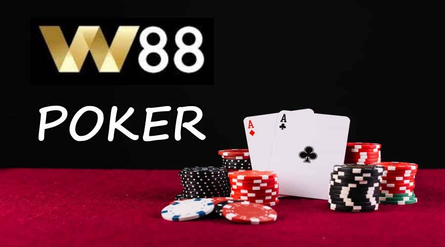 W88 Poker - Trải nghiệm sòng bài trực tuyến đỉnh cao