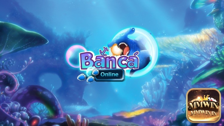 Tìm hiểu thông tin về game Ban ca online