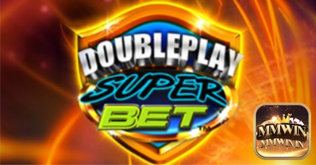 Tìm hiểu thông tin về Doubleplay Super Bet