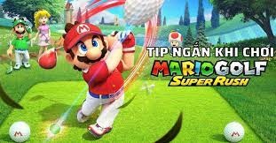 Game Mario Golf: Super Rush cùng Mario hòa mình vào trò chơi